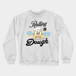 Rooling in Dough Crewneck Sweatshirt